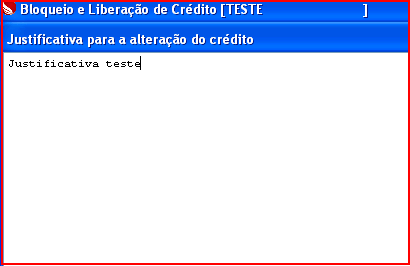 Como funciona o Bloqueio e Liberação de Crédito. Figura 5. Justificativa para alteração de crédito